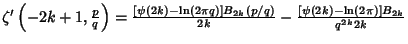 $\zeta'\left({-2k+1, {p\over q}}\right)= {[\psi(2k)-\ln(2\pi q)]B_{2k}(p/q)\over 2k}-{[\psi(2k)-\ln(2\pi)]B_{2k}\over q^{2k}2k}$