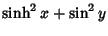 $\displaystyle \sinh^2 x+\sin^2 y$