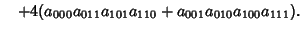 $\quad +4(a_{000}a_{011}a_{101}a_{110}+a_{001}a_{010}a_{100}a_{111}).$