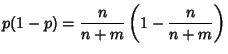 $\displaystyle p(1-p) = {n\over n+m} \left({1 - {n\over n+m}}\right)$