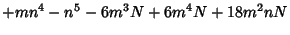 $\displaystyle +m{n^4}-{n^5}-6{m^3}N+6{m^4}N+18{m^2}nN$