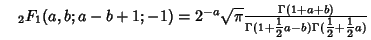 $\quad {}_2F_1(a,b;a-b+1;-1)= 2^{-a}\sqrt{\pi} {\Gamma(1+a+b)\over \Gamma(1+{\textstyle{1\over 2}}a-b)\Gamma({\textstyle{1\over 2}}+{\textstyle{1\over 2}}a)}$