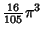 ${\textstyle{16\over 105}}\pi^3$