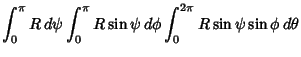 $\displaystyle \int^\pi_0 R\,d\psi \int^\pi_0 R\sin\psi\,d\phi\int^{2\pi}_0 R\sin\psi\sin\phi\,d\theta$