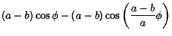 $\displaystyle (a-b)\cos\phi-(a-b)\cos\left({{a-b\over a}\phi}\right)$