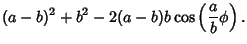 $\displaystyle (a-b)^2+b^2-2(a-b)b\cos\left({{a\over b}\phi}\right).$