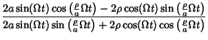 $\displaystyle {2a\sin(\Omega t)\cos\left({{\rho\over a}\Omega t}\right)-2\rho\c...
...a}\Omega t}\right)+2\rho\cos(\Omega t)\cos\left({{\rho\over a}\Omega t}\right)}$