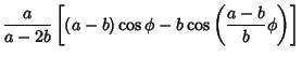 $\displaystyle {a\over a-2b} \left[{(a-b)\cos\phi-b\cos\left({{a-b\over b}\phi}\right)}\right]$