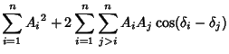 $\displaystyle \sum_{i=1}^n {A_i}^2 + 2\sum_{i=1}^n \sum_{j>i}^n A_iA_j\cos(\delta_i-\delta_j)$