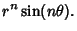 $\displaystyle r^n\sin (n\theta).$