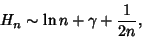 \begin{displaymath}
H_n\sim \ln n+\gamma+{1\over 2n},
\end{displaymath}