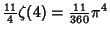 $\displaystyle {\textstyle{11\over 4}}\zeta(4)={\textstyle{11\over 360}}\pi^4$