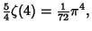 $\displaystyle {\textstyle{5\over 4}}\zeta(4)={\textstyle{1\over 72}}\pi^4,$