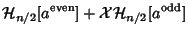 $\displaystyle {\mathcal H}_{n/2}[a^{\rm even}]+{\mathcal X}{\mathcal H}_{n/2}[a^{\rm odd}]$