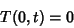 \begin{displaymath}
T(0,t) = 0
\end{displaymath}