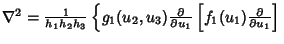 $\nabla^2 = {1\over h_1h_2h_3} \left\{{g_1(u_2,u_3){\partial\over\partial u_1} \left[{f_1(u_1){\partial\over\partial u_1}}\right]}\right.$