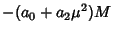 $\displaystyle -(a_0+a_2\mu^2)M$