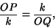 \begin{displaymath}
{OP\over k}={k\over OQ},
\end{displaymath}