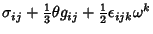 $\sigma_{ij}+{\textstyle{1\over 3}}\theta g_{ij}+{\textstyle{1\over 2}}\epsilon_{ijk}\omega^k$