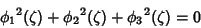 \begin{displaymath}
{\phi_1}^2(\zeta)+{\phi_2}^2(\zeta)+{\phi_3}^2(\zeta)=0
\end{displaymath}