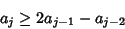 \begin{displaymath}
a_j\geq 2a_{j-1}-a_{j-2}
\end{displaymath}