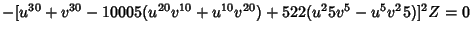 $ - [u^{30} + v^{30} - 10005 (u^{20} v^{10} + u^{10} v^{20})+ 522 (u^25 v^5 - u^5 v^25)]^2 Z=0$