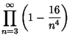 $\displaystyle \prod_{n=3}^\infty\left({1-{16\over n^4}}\right)$