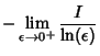 $\displaystyle - \lim_{\epsilon\to 0^+} {I\over\ln(\epsilon)}$