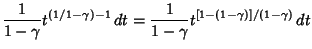 $\displaystyle {1\over 1-\gamma}t^{(1/1-\gamma)-1}\,dt = {1\over 1-\gamma} t^{[1-(1-\gamma)]/(1-\gamma)}\,dt$