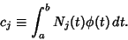 \begin{displaymath}
c_j \equiv \int^b_a N_j(t)\phi (t)\,dt.
\end{displaymath}