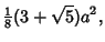 $\displaystyle {\textstyle{1\over 8}}(3+\sqrt{5})a^2,$