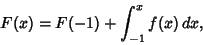 \begin{displaymath}
F(x)=F(-1)+\int_{-1}^x f(x)\,dx,
\end{displaymath}