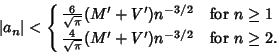 \begin{displaymath}
\vert a_n\vert<\cases{
{6\over\sqrt{\pi}}(M'+V')n^{-3/2} & f...
...q 1$\cr
{4\over\sqrt{\pi}}(M'+V')n^{-3/2} & for $n\geq 2$.\cr}
\end{displaymath}