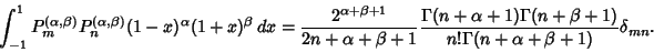 \begin{displaymath}
\int_{-1}^1 P_m^{(\alpha,\beta)} P_n^{(\alpha,\beta)} (1-x)^...
...\Gamma(n+\beta+1)\over n!\Gamma(n+\alpha+\beta+1)}\delta_{mn}.
\end{displaymath}