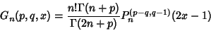 \begin{displaymath}
G_n(p,q,x) = {n!\Gamma(n+p)\over\Gamma(2n+p)} P_n^{(p-q,q-1)} (2x-1)
\end{displaymath}