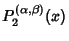 $\displaystyle P_2^{(\alpha,\beta)}(x)$