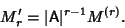 \begin{displaymath}
M_r'=\vert{\hbox{\sf A}}\vert^{r-1}M^{(r)}.
\end{displaymath}