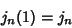 \begin{displaymath}
j_n(1)=j_n
\end{displaymath}