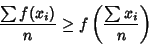 \begin{displaymath}
{\sum f(x_i)\over n} \geq f\left({{\sum x_i}\over n}\right)
\end{displaymath}