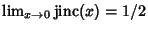 $\lim_{x\to 0}\mathop{\rm jinc}\nolimits (x)=1/2$