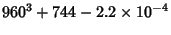 $\displaystyle 960^3+744-2.2\times 10^{-4}$