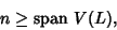 \begin{displaymath}
n\geq {\rm span\ } V(L),
\end{displaymath}