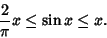 \begin{displaymath}
{2\over\pi}x \leq\sin x\leq x.
\end{displaymath}