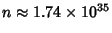 $n\approx 1.74\times 10^{35}$