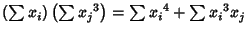 $\left({\sum x_i}\right)\left({\sum{x_j}^3}\right)=\sum{x_i}^4+\sum{x_i}^3x_j$