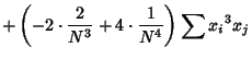 $\displaystyle +\left({-2\cdot{2\over N^3}+4\cdot{1\over N^4}}\right)\sum{x_i}^3x_j$