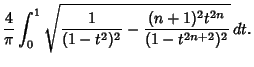 $\displaystyle {4\over\pi}\int_0^1 \sqrt{{1\over(1-t^2)^2}-{(n+1)^2t^{2n}\over(1-t^{2n+2})^2}}\,dt.$