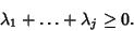 \begin{displaymath}
\lambda_1+\ldots+\lambda_j\geq 0.
\end{displaymath}