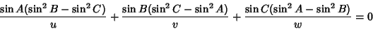 \begin{displaymath}
{\sin A(\sin^2 B-\sin^2 C)\over u}+{\sin B(\sin^2 C-\sin^2 A)\over v}+{\sin C(\sin^2 A-\sin^2 B)\over w}=0
\end{displaymath}