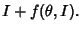 $\displaystyle I+f(\theta,I).$